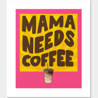 Mama Needs Coffee! Posters and Art